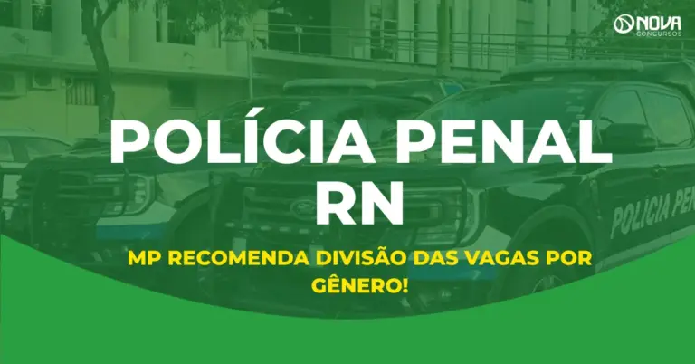 Concurso Polícia Penal RN: MP recomenda divisão de vagas por gênero!