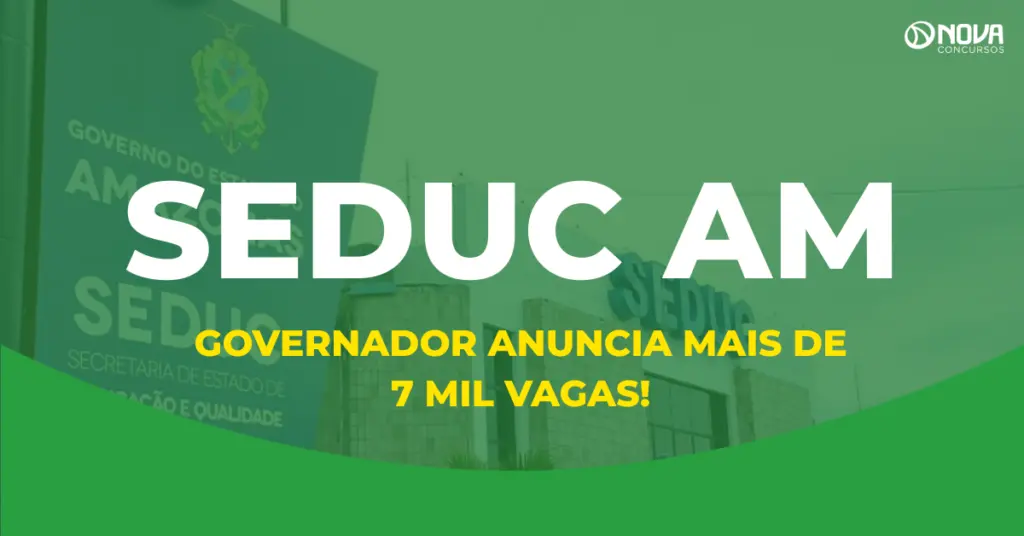 Concurso Seduc AM: governador anuncia 7.862 vagas para a Educação do Amazonas!