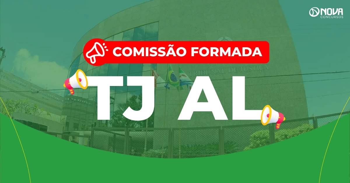 Concurso TJ AL: Comissão alterada! Edital avança!