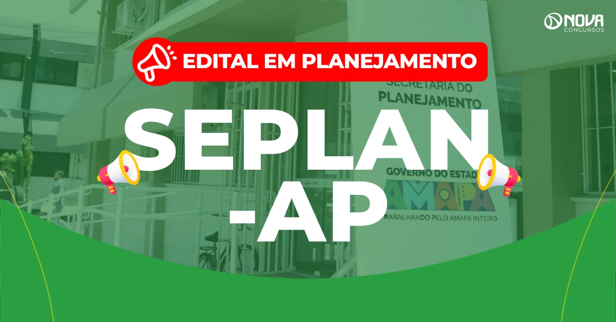 Concurso Seplan AP: Novo edital está sendo planejado!