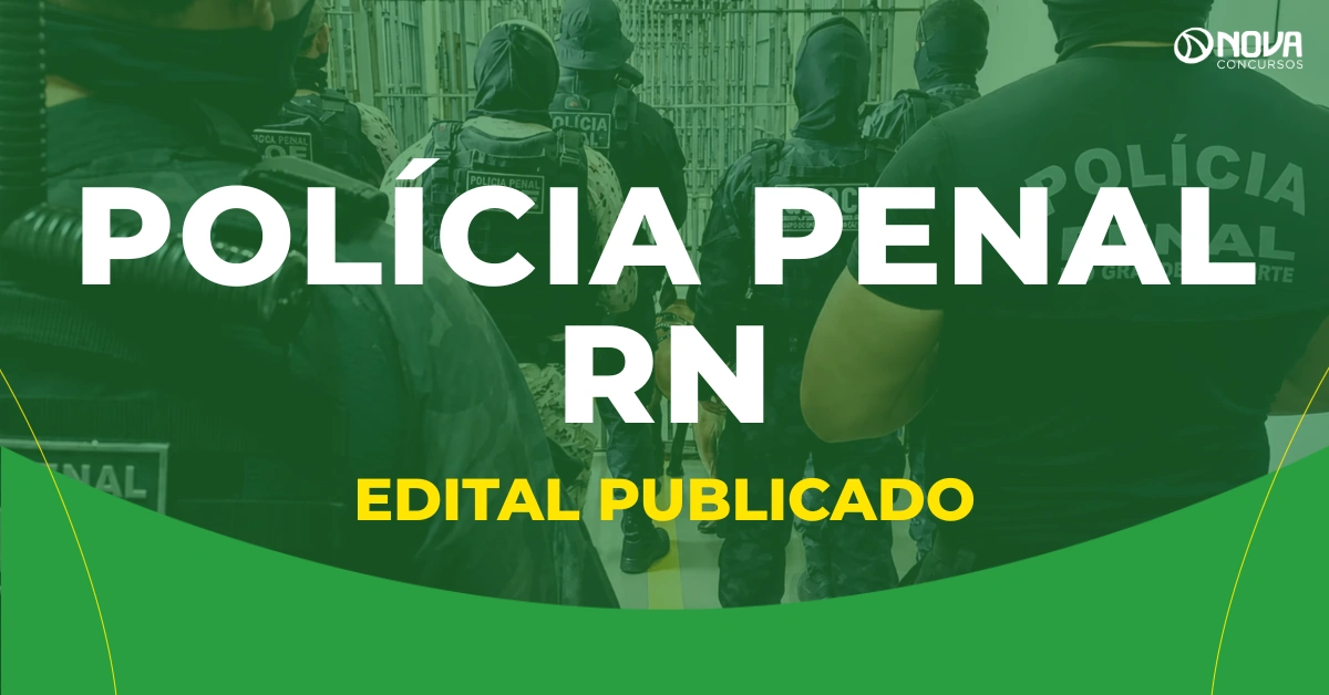 Edital Polícia Penal RN é publicado com 260 vagas!