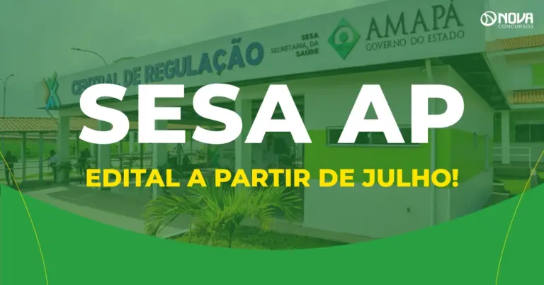 Concurso Sesa AP deve ter edital publicado a partir de julho!