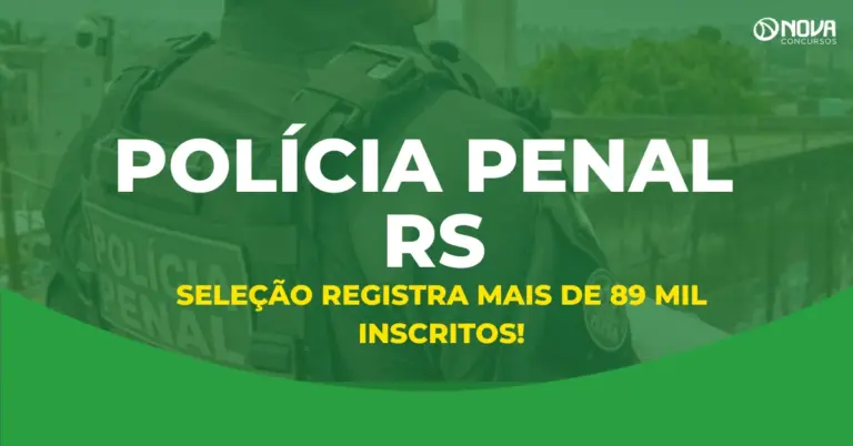 Concurso Penal RS ultrapassa 89 mil inscrições preliminares!