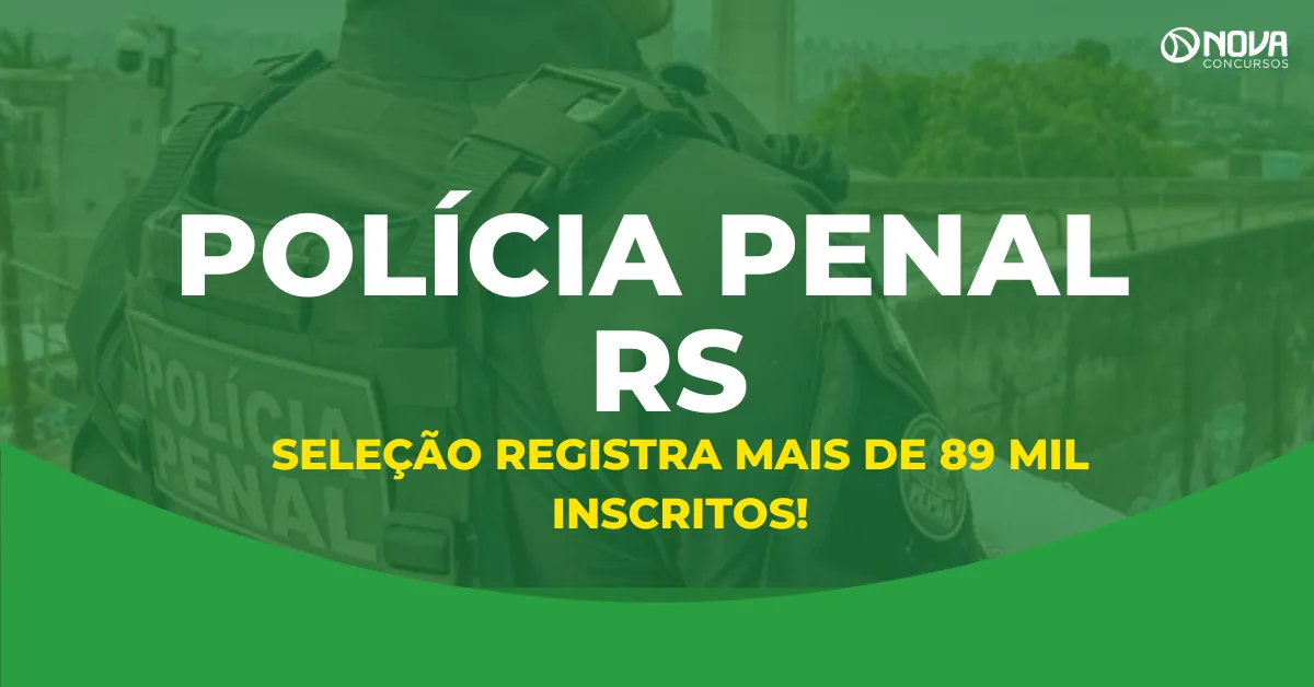 Concurso Penal RS ultrapassa 89 mil inscrições preliminares!