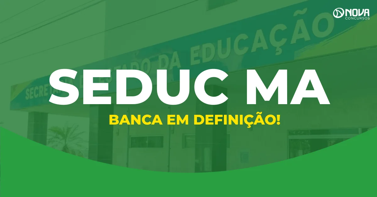 Concurso Seduc MA 2026: definição da banca entra na fase final, diz secretário!