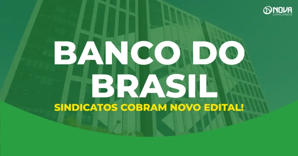 Concurso Banco do Brasil: sindicatos intensificam cobrança por novo edital!