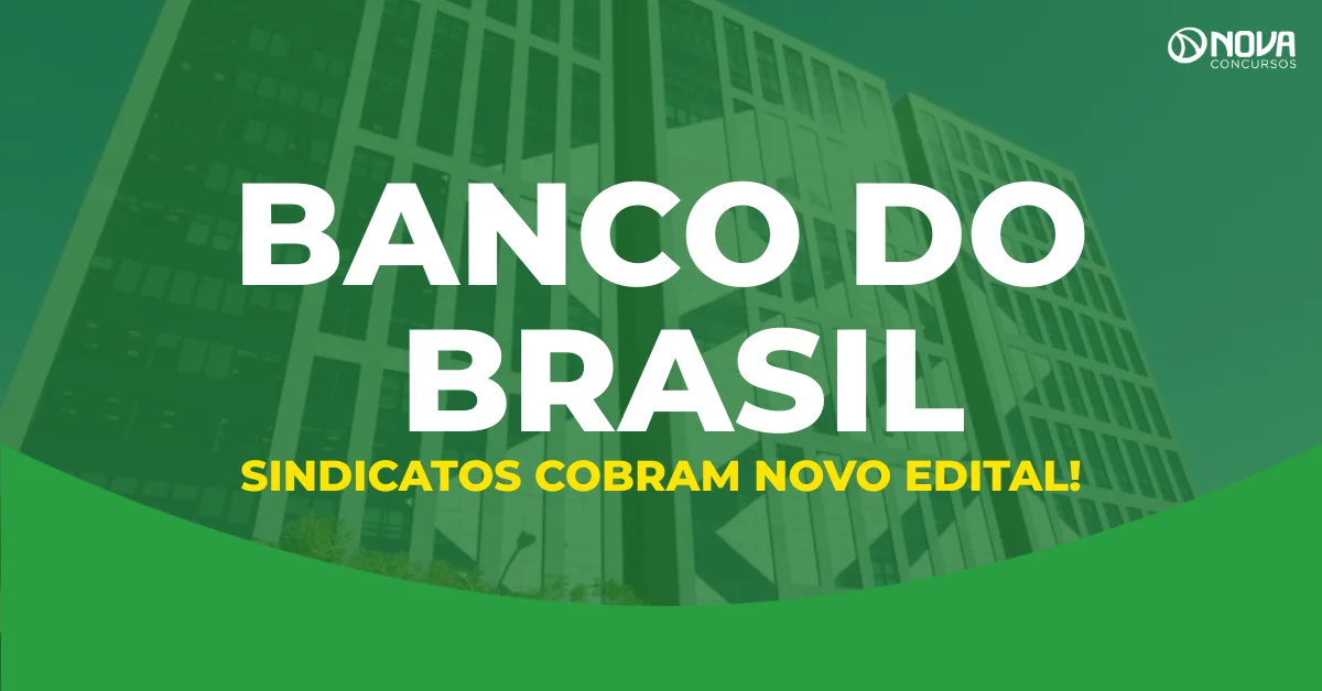 Concurso Banco do Brasil: sindicatos intensificam cobrança por novo edital!