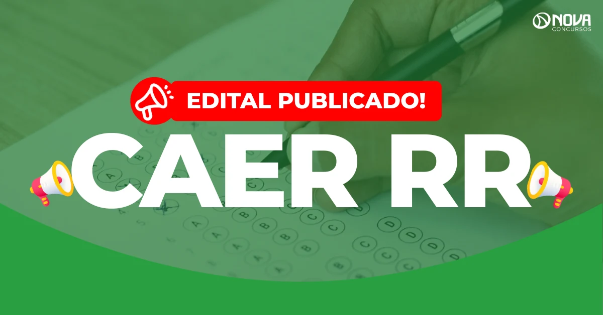 Concurso CAER RR: Edital publicado com 105 vagas! Iniciais de R$4,5 mil!