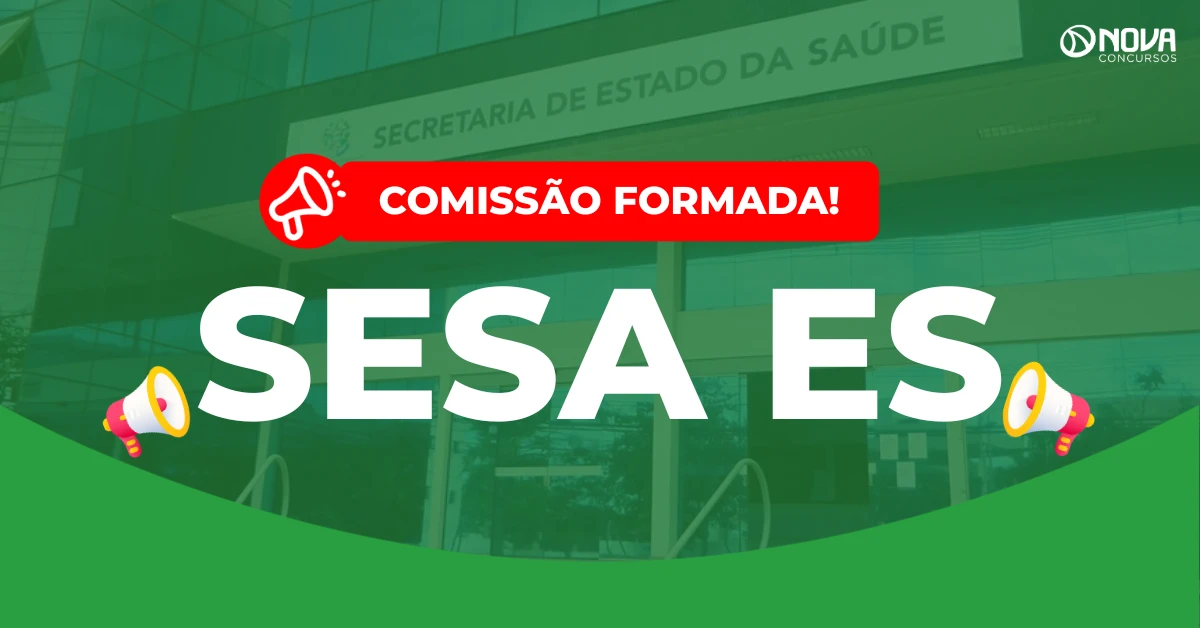 Concurso SESA ES: Comissão formada! Iniciais até R$12 mil!