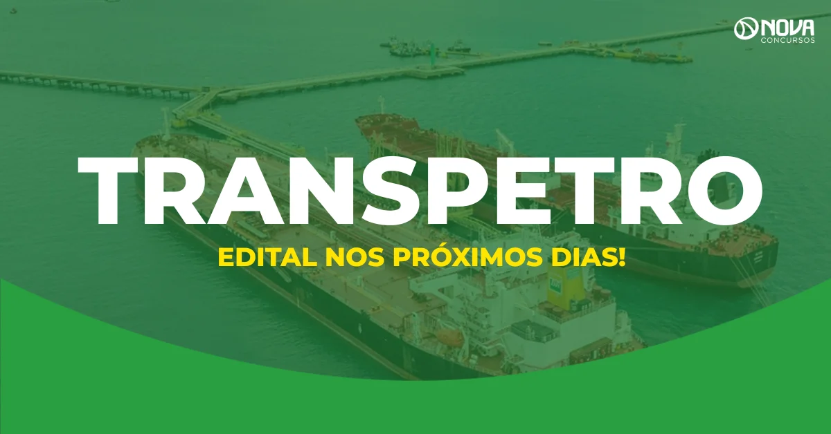 Concurso Transpetro: edital pode sair nos próximos dias!