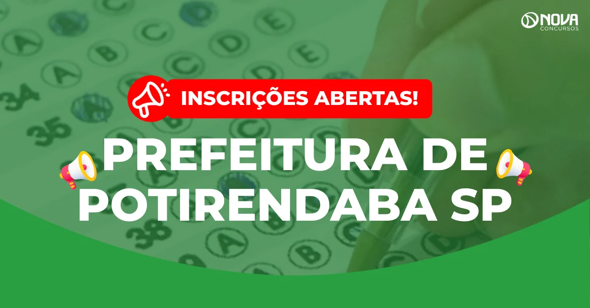 Concurso Prefeitura de Potirendaba SP: Inscrições abertas! Iniciais de até R$ 12mil!