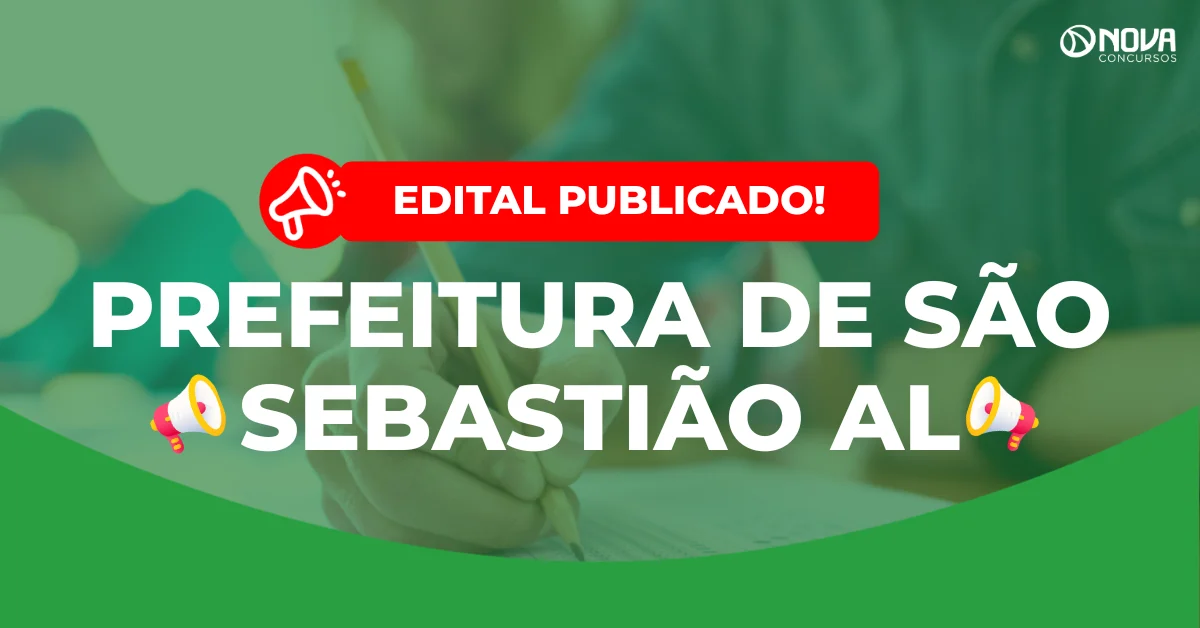 Concurso Prefeitura de São Sebastião AL: Saiu o edital com 203 vagas!