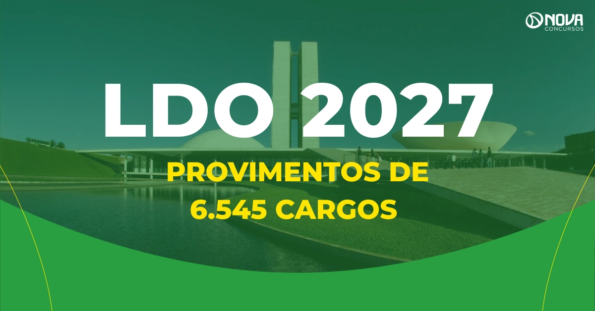LDO 2027 prevê provimento de 6.545 cargos em concursos DF!