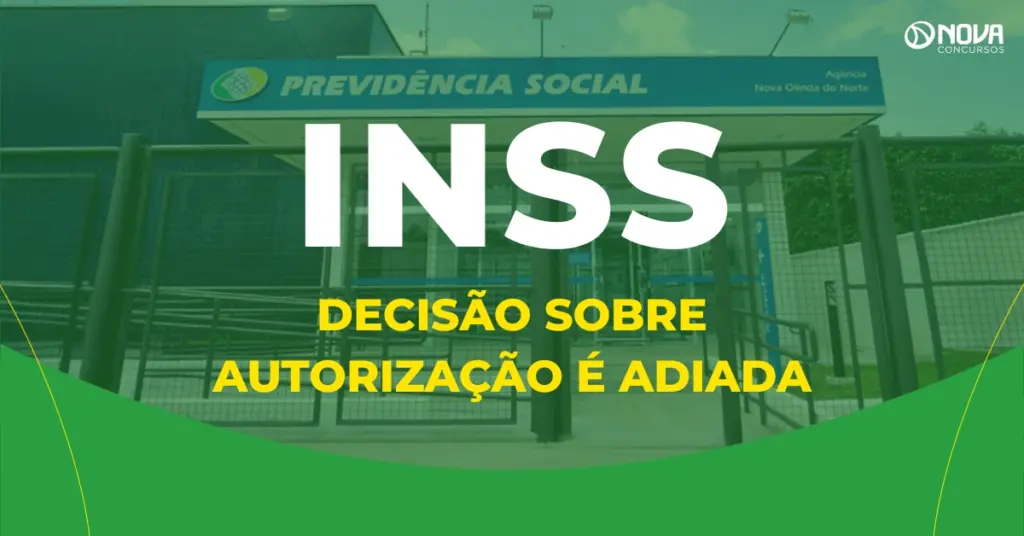 Concurso INSS: decisão sobre autorização é adiada para outubro!