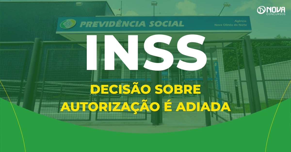 Concurso INSS: decisão sobre autorização é adiada para outubro!