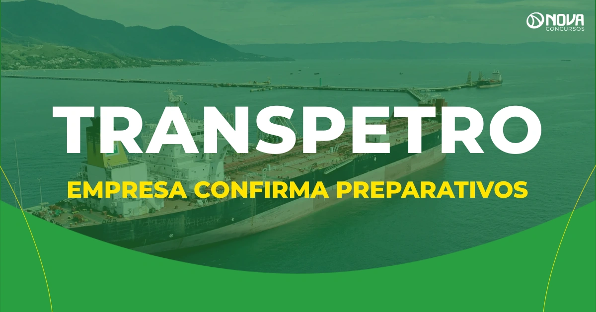 Concurso Transpetro: empresa confirma preparativos para novo edital!