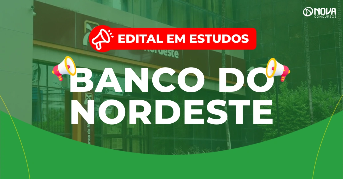 Concurso Banco do Nordeste: Edital em estudos!