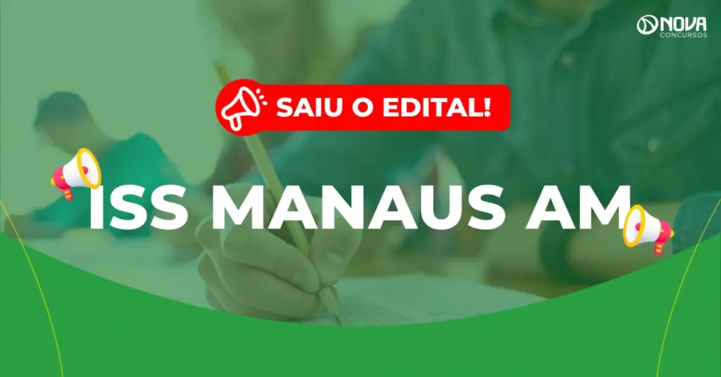 Concurso ISS Manaus AM: Publicado edital para Auditor! Iniciais de R$ 27 mil!