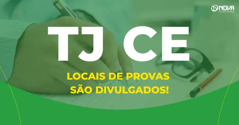 Concurso TJ CE: Locais de provas são divulgados, confira!