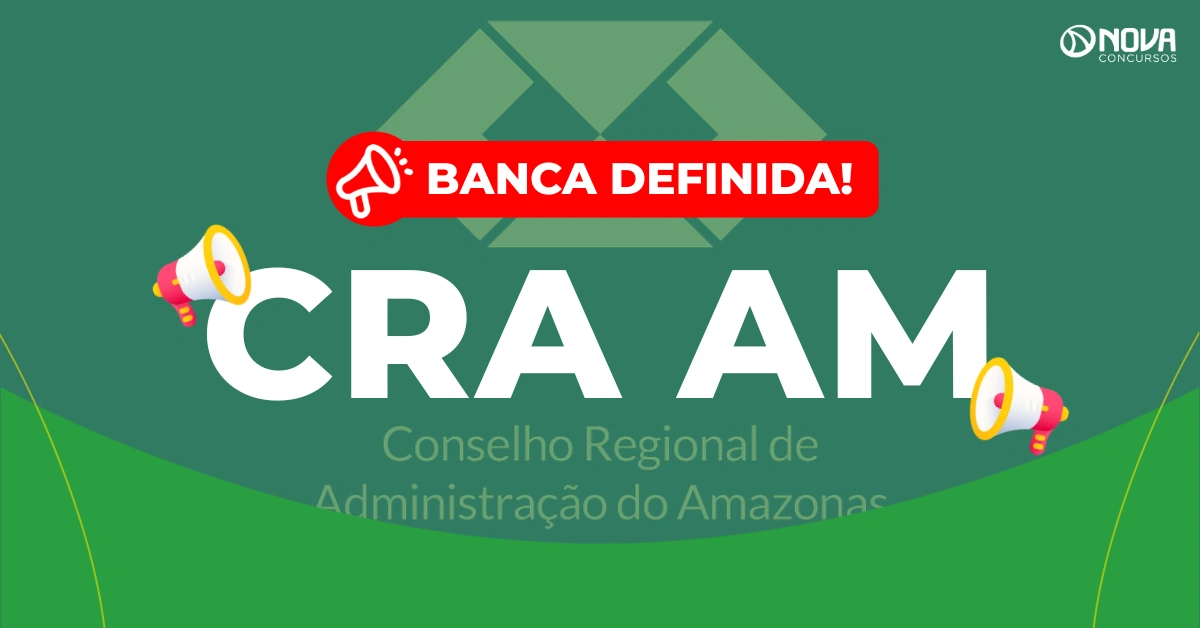 Concurso CRA AM: Banca definida para novo edital!