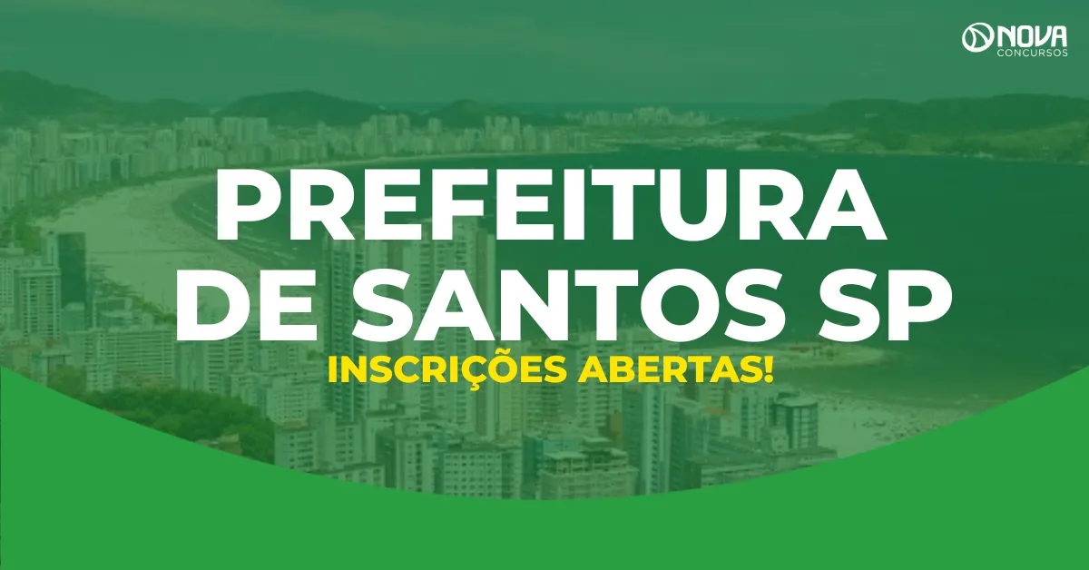 Concurso Prefeitura de Santos SP: Inscrições abertas para 216 vagas!