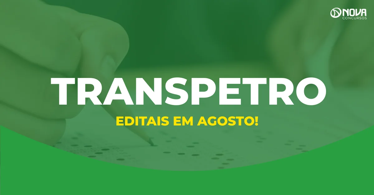 Concurso Transpetro com 4 mil vagas! Editais saem agora em agosto!