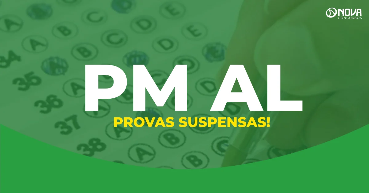 Concurso PM AL: Provas estão suspensas! Novo cronograma será divulgado!