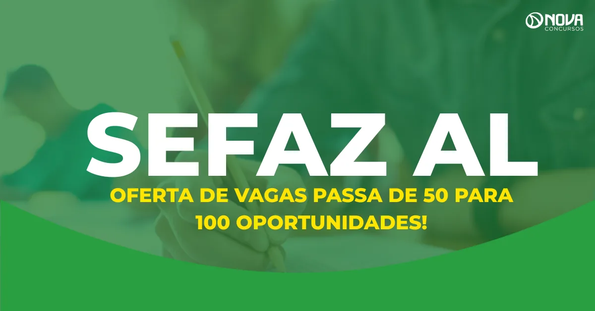 Concurso Sefaz AL: Passou de 50 para 100 vagas, confira!