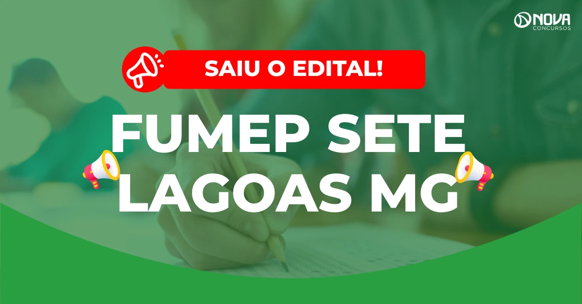 Concurso FUMEP Sete Lagoas MG: Saiu o edital com 39 vagas!