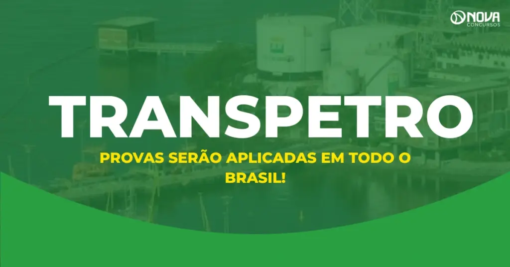 Concurso Transpetro 2026 terá provas em todo o Brasil