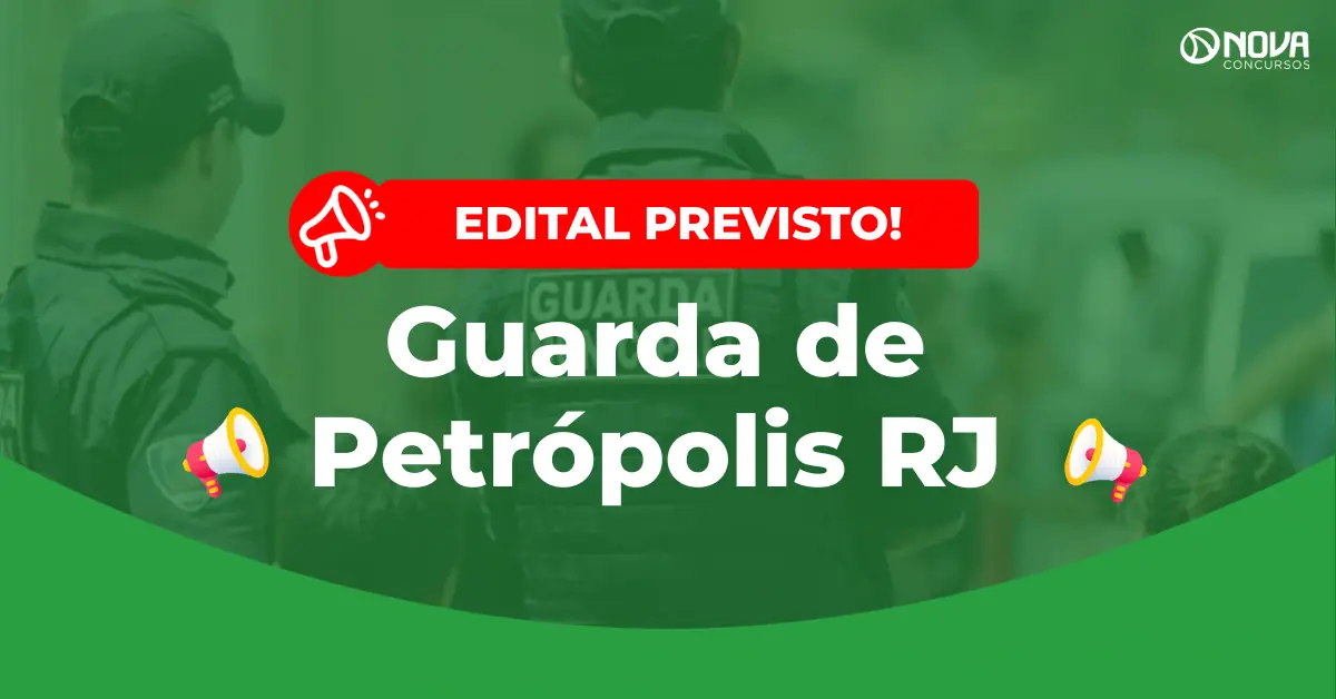 Concurso Guarda de Petrópolis RJ: Novo edital está confirmado, diz prefeito!