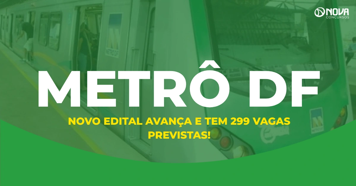 Concurso Metrô DF: Novo edital avança para 299 vagas previstas