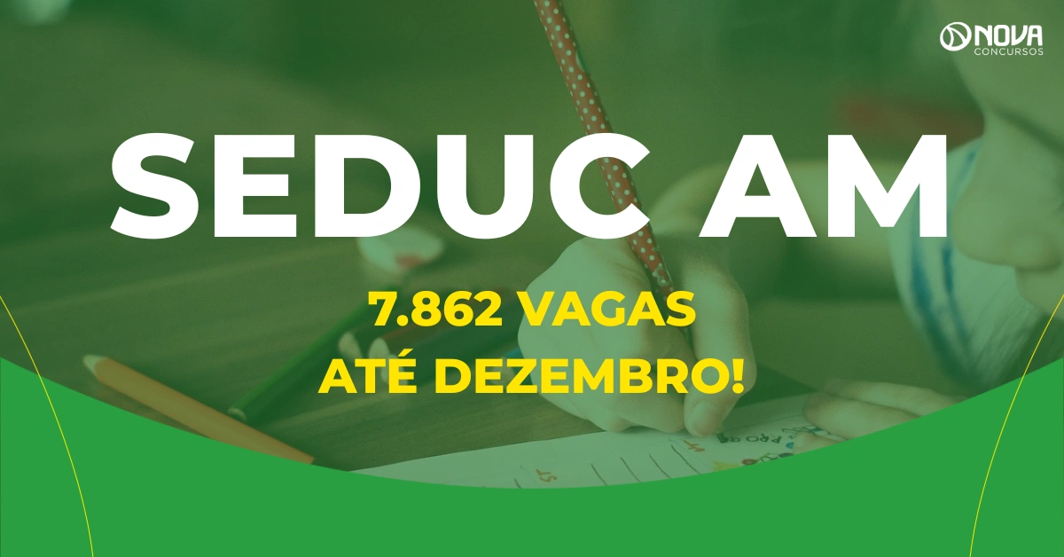 Concurso Seduc AM: 7.862 vagas até dezembro, confirma governador!
