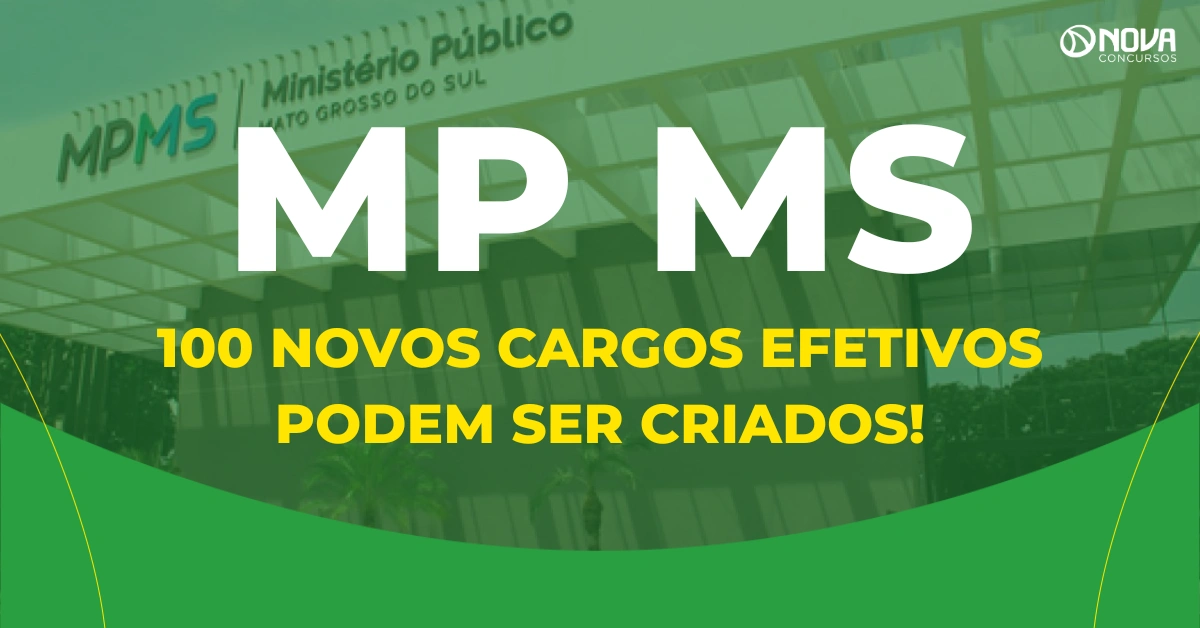 Concurso MP MS: 100 novos cargos efetivos podem ser criados!