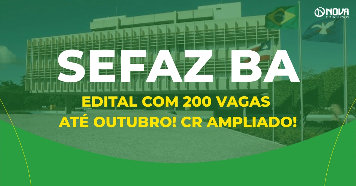 Concurso Sefaz BA: Edital com 200 vagas até outubro! CR ampliado!