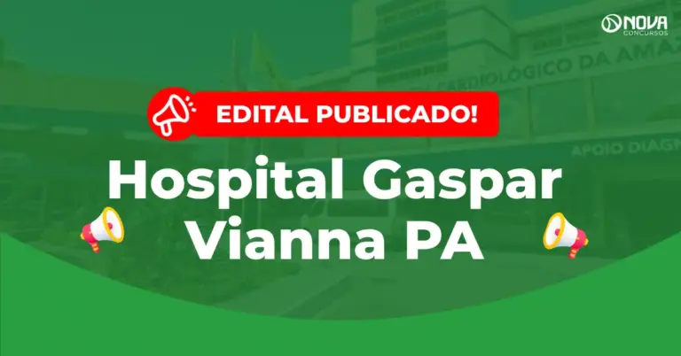 Concurso Hospital Gaspar Vianna PA: Saiu o edital com 215 vagas!