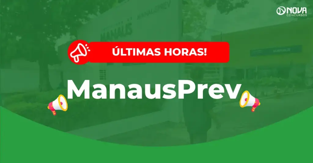 Últimas horas de inscrição do Concurso ManausPrev 2026