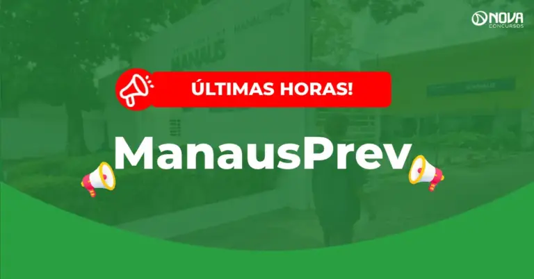 Últimas horas de inscrição do Concurso ManausPrev 2026