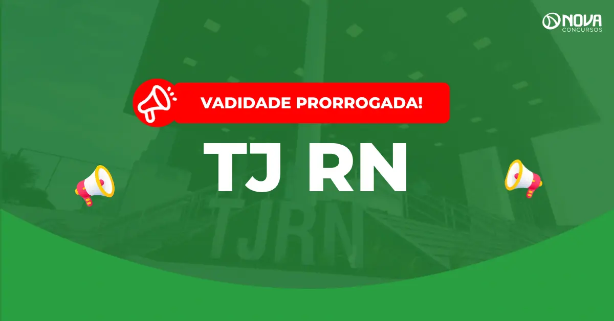 Concurso TJ RN: validade prorrogada até julho de 2028