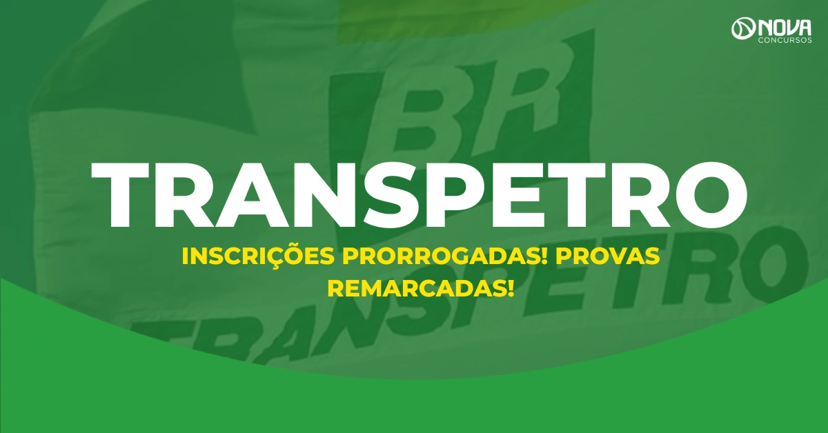 Concurso Transpetro: inscrições prorrogadas, prova em 6/12
