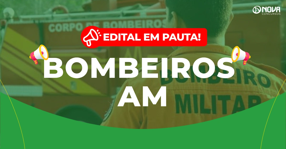 Concurso Bombeiros AM: Prazo de validade prorrogado; novo edital em pauta!