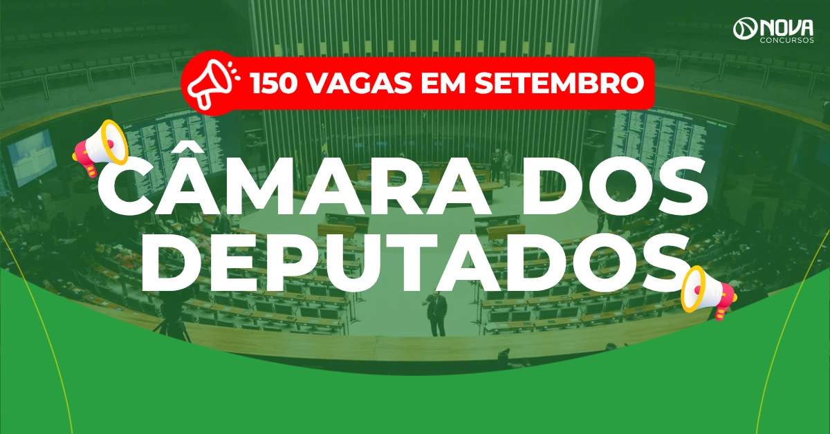 Concurso Câmara dos Deputados: Novo edital até junho!
