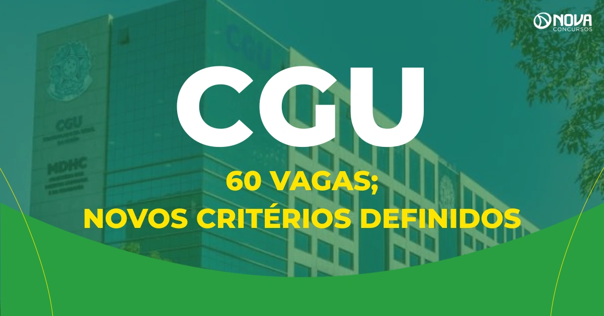 Concurso CGU: 60 vagas; novos critérios definidos