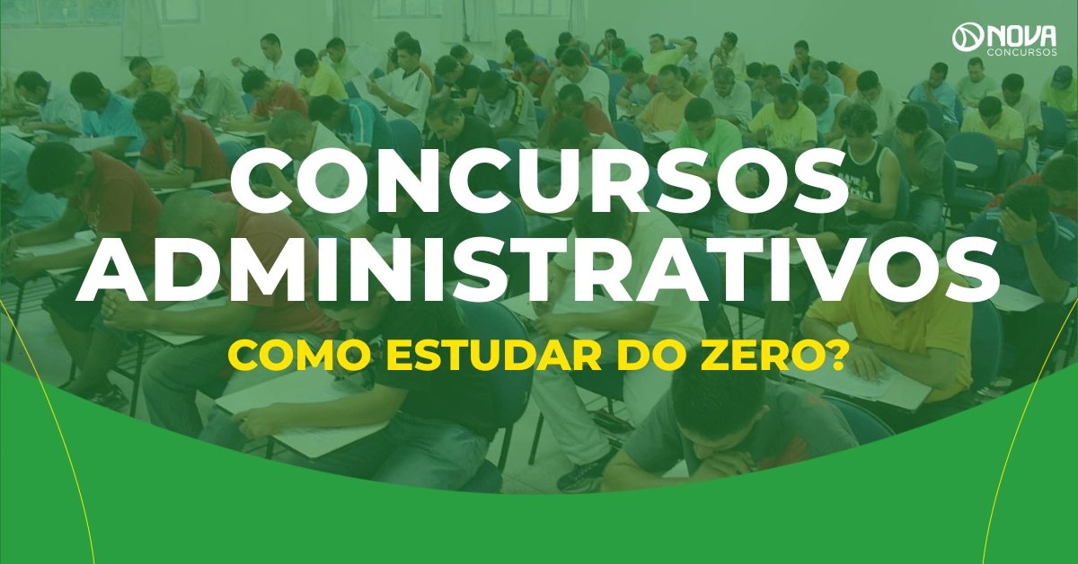 Concursos Administrativos: Como estudar do zero até a aprovação?