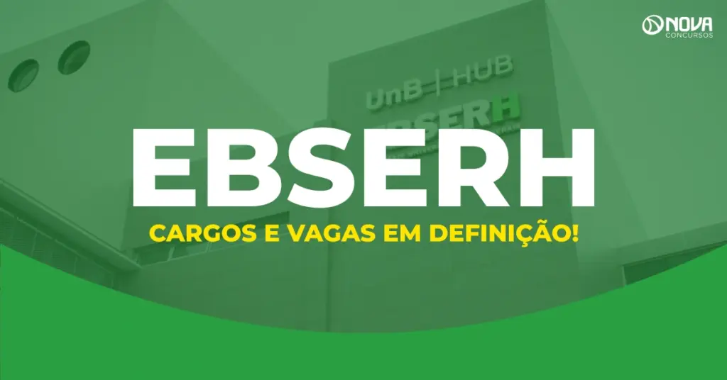 Concurso Ebserh: Cargos e vagas entram em definição