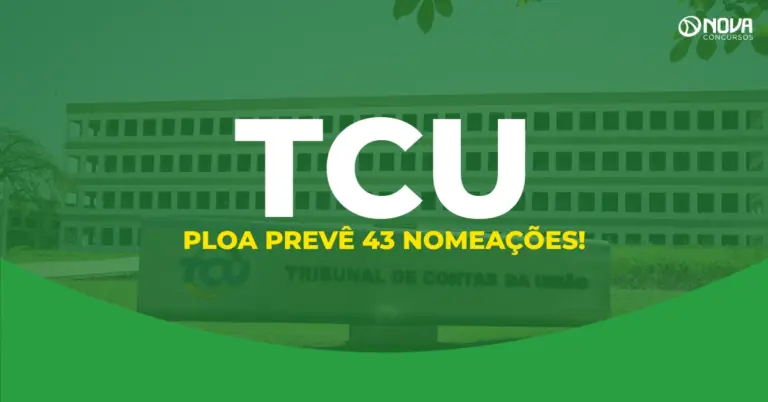 Concurso TCU: PLOA 2027 prevê 43 vagas para nomeações