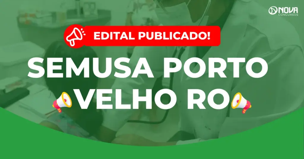 Concurso Semusa Porto Velho RO: Edital publicado! Mais de 2 mil vagas!