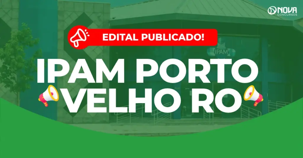 Concurso IPAM Porto Velho RO: Edital publicado! 71 vagas!
