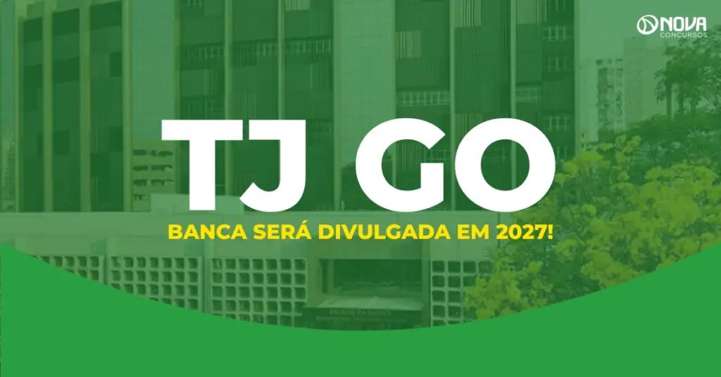 Concurso TJ GO terá banca divulgada em fevereiro de 2027