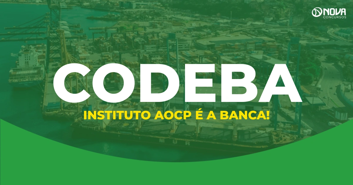 Concurso Codeba tem banca definida, o Instituto AOCP!